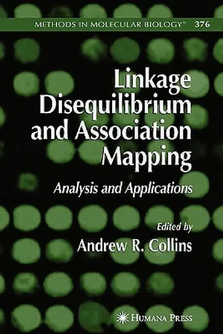 Linkage Disequilibrium and Association Mapping: Analysis and Applications by Andrew R. Collins