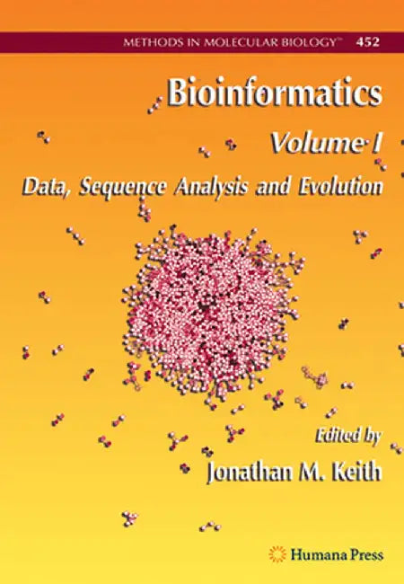 Bioinformatics: Volume I: Data, Sequence Analysis and Evolution by Jonathan M. Keith