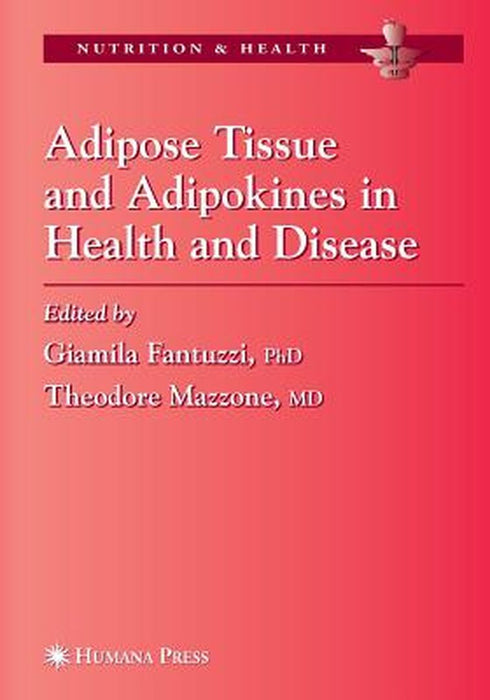 Adipose Tissue and Adipokines in Health and Disease by Giamila Fantuzzi