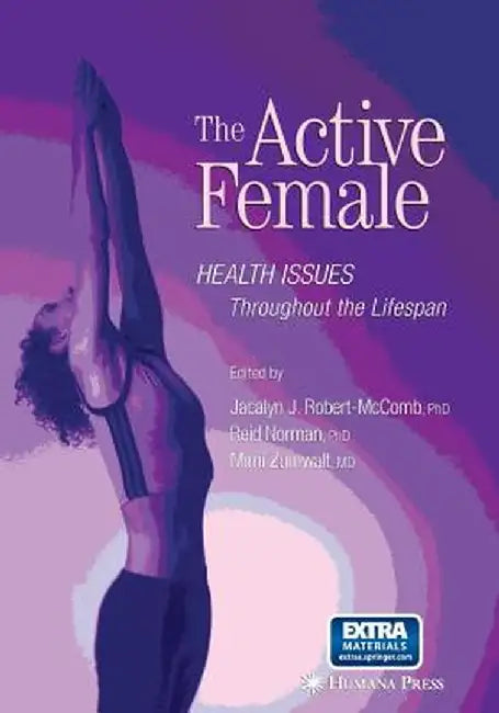 The Active Female: Health Issues Throughout the Lifespan by Jacalyn J. McComb