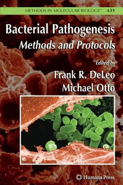 Bacterial Pathogenesis: Methods and Protocols by Frank Deleo