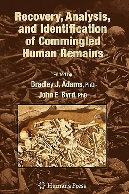 Recovery, Analysis, and Identification of Commingled Human Remains by Bradley J. Adams