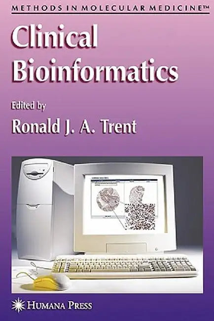 Clinical Bioinformatics by Ronald J. A. Trent