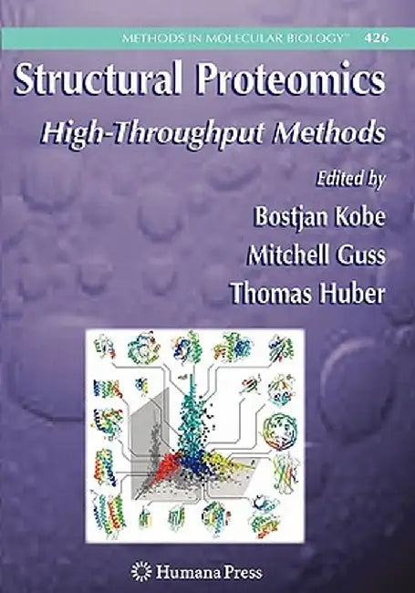 Structural Proteomics: High-Throughput Methods by Bostjan Kobe