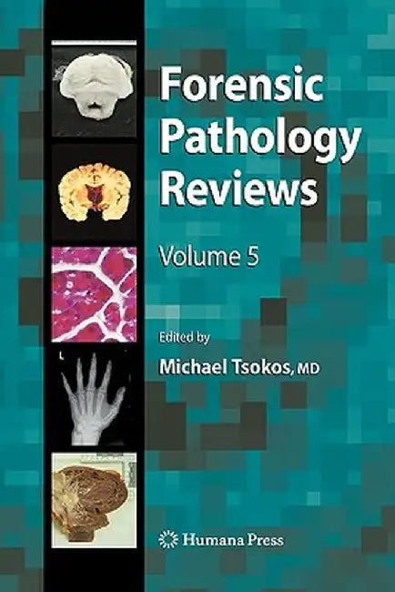Forensic Pathology Reviews 5 by Michael Tsokos