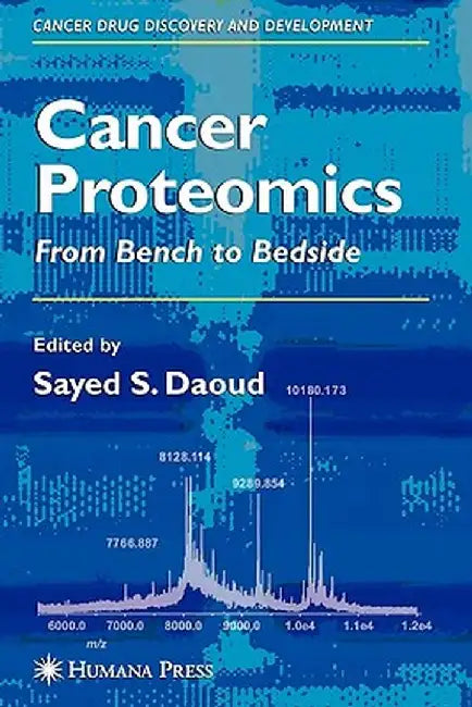 Cancer Proteomics: From Bench to Bedside by Sayed S. Daoud