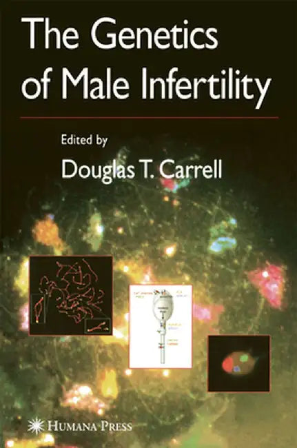 The Genetics of Male Infertility by Douglas T. Carrell