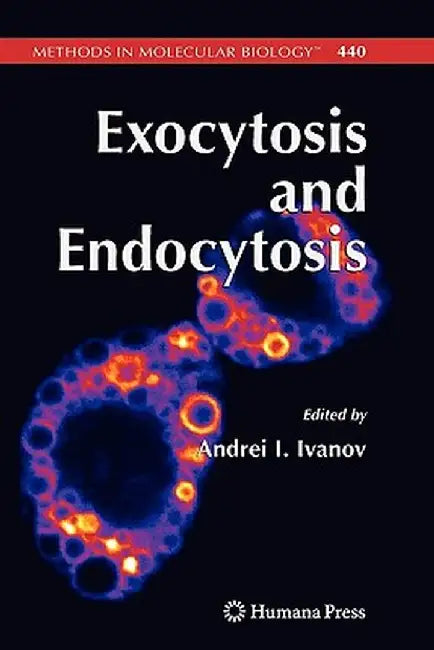 Exocytosis and Endocytosis by Andrei I. Ivanov