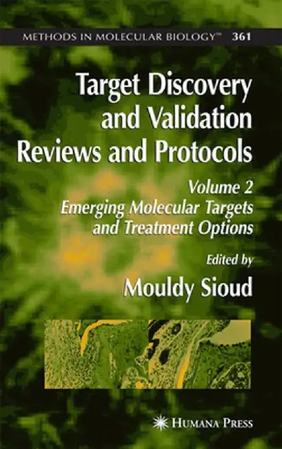 Target Discovery and Validation Reviews and Protocols: Emerging Molecular Targets and Treatment Options, Volume 2 by Mouldy Sioud