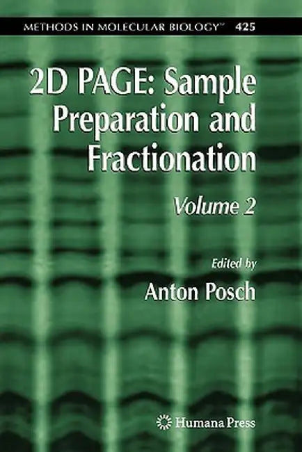 2D Page: Sample Preparation and Fractionation: Volume 2 by Anton Posch