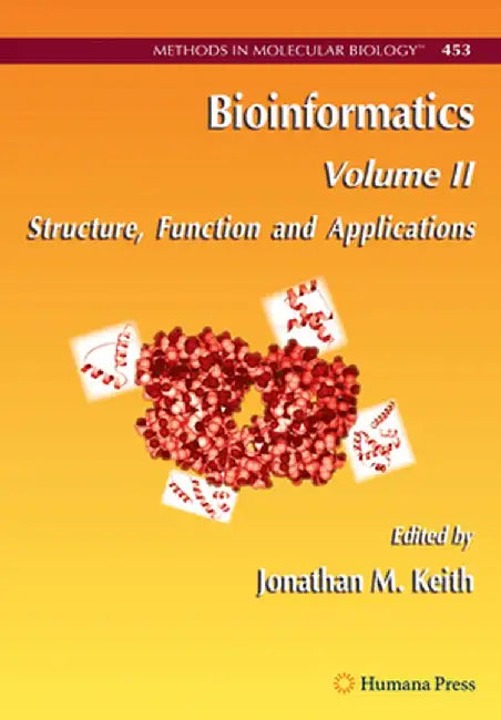 Bioinformatics: Volume II: Structure, Function and Applications by Jonathan M. Keith