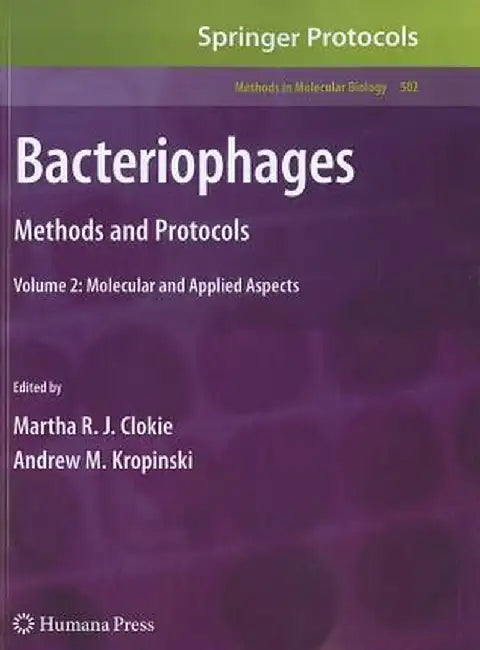 Bacteriophages: Methods and Protocols, Volume 2: Molecular and Applied Aspects by Martha R. J. Clokie