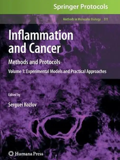 Inflammation and Cancer: Methods and Protocols: Volume 1, Experimental Models and Practical Approaches by Serguei V. Kozlov