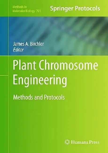 Plant Chromosome Engineering by James A. Birchler