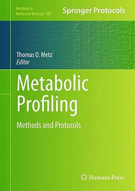 Metabolic Profiling: Methods and Protocols by Thomas O. Metz