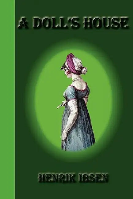 A Doll's House by Henrik Ibsen
