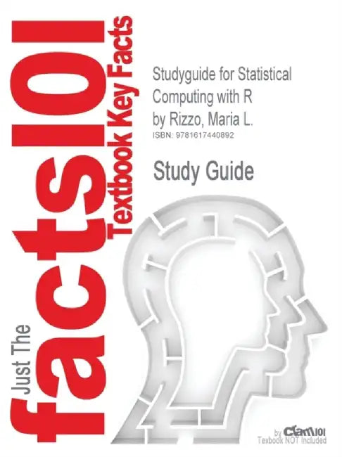 Studyguide for Statistical Computing with R by Rizzo, Maria L., ISBN 9781584885450 by Cram101 Textbook Reviews