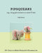 Pipsqueaks - Itsy-Bitsy Felt Creations to Stitch & Love: 30+ Easy-To-Make Animals & Accessories by Sally Dixon