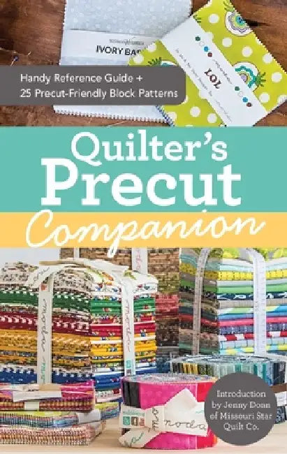 Quilter's Precut Companion: Handy Reference Guide + 25 Precut-Friendly Blocks by Jenny Doan