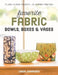 Favorite Fabric Bowls, Boxes & Vases: 15 Quick-To-Make Projects - 45 Inspiring Variations by Linda Johansen