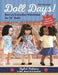 Doll Days! Sew an Everyday Wardrobe for 18" Dolls: Stylish Patterns to Mix, Match & Embellish by Erin Hentzel