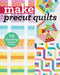 Make Precut Quilts: 10 Dazzling Projects to Sew by C&t Publishing