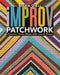 Improv Patchwork: Dynamic Quilts Made with Line & Shape by Maria Shell