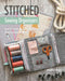 Stitched Sewing Organizers: Pretty Cases, Boxes, Pouches, Pincushions & More by Aneela Hoey