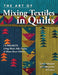 The Art of Mixing Textiles in Quilts: 14 Projects Using Wool, Silk, Cotton & Home Décor Fabrics by Lynn Schmitt
