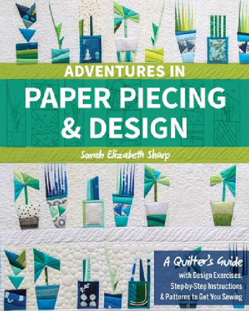 Adventures in Paper Piecing & Design by Sarah Elizabeth Sharp