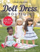Doll Dress Boutique: Sew 40+ Projects for 18 Dolls - A Dress for Every Occasion by Erin Hentzel