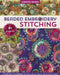 Beaded Embroidery Stitching: 125 Stitches to Embellish with Beads, Buttons, Charms, Bead Weaving & More; 8+ Projects by Christen Brown