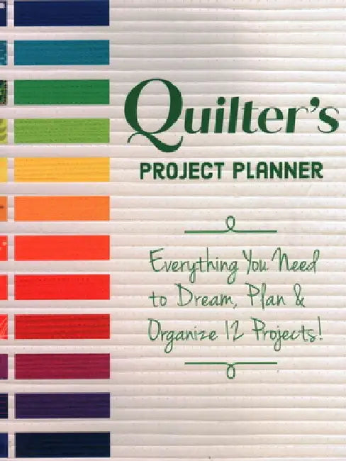 Quilter's Project Planner: Everything You Need to Dream, Plan & Organize 12 Projects! by Betsy La Honta