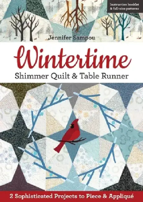 Wintertime Shimmer Quilt & Table Runner: 2 Sophisticated Projects to Piece & Appliqué by Jennifer Sampou