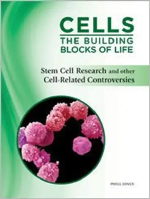 Stem Cell Research and Other Cell-Related Controversies by Phill Jones