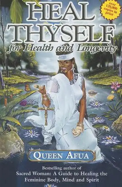Heal Thyself for Health and Longevity by Queen Afua