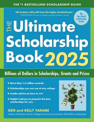 The Ultimate Scholarship Book 2025: Billions of Dollars in Scholarships, Grants and Prizes by Gen Tanabe