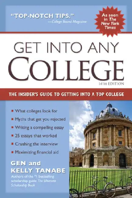 Get Into Any College: The Insider's Guide to Getting Into a Top College by Gen Tanabe