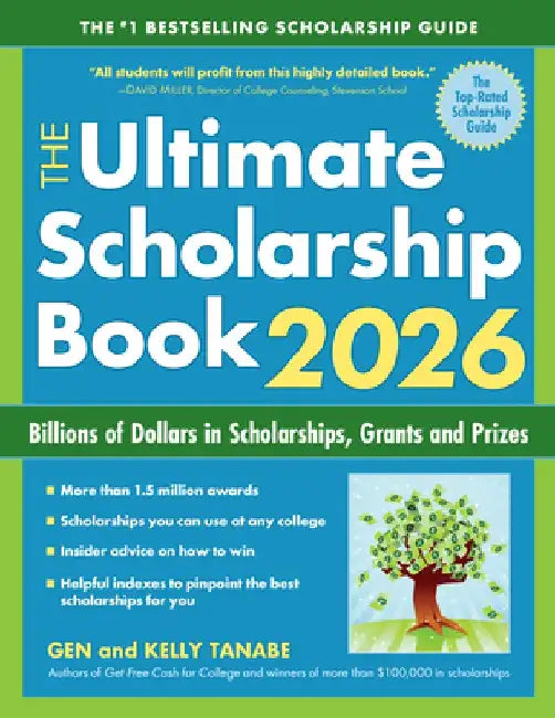 The Ultimate Scholarship Book 2026: Billions of Dollars in Scholarships, Grants and Prizes by Gen Tanabe
