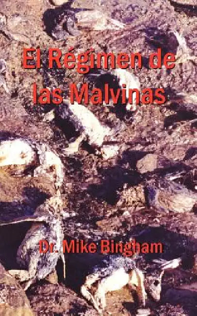 El Regimen de Las Malvinas by Mike Bingham