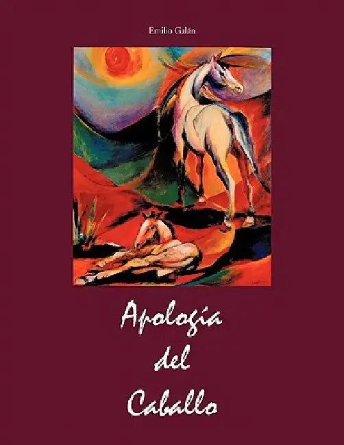 Apologia del Caballo by Emilio Galán