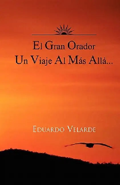 El Gran Orador Un Viaje Al Mas Alla... by Eduardo Velarde