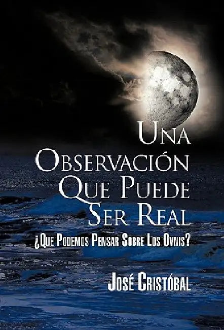 Una Observacion Que Puede Ser Real by Jose Cristobal