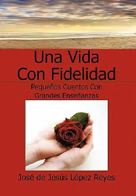Una Vida Con Fidelidad by Jose De Jesus Lopez Reyes