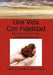 Una Vida Con Fidelidad by Jose De Jesus Lopez Reyes