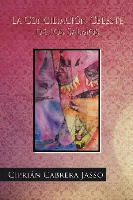 La Conciliacion Celeste de Los Salmos by Cipri N. Cabrera Jasso