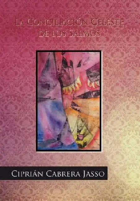 La Conciliacion Celeste de Los Salmos by Cipri N. Cabrera Jasso