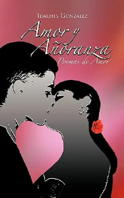 Amor y Anoranza by Idalmes Gonzalez