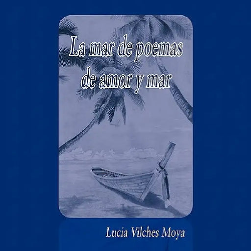 La mar de poemas de amor y mar by Lucia Vilches Moya