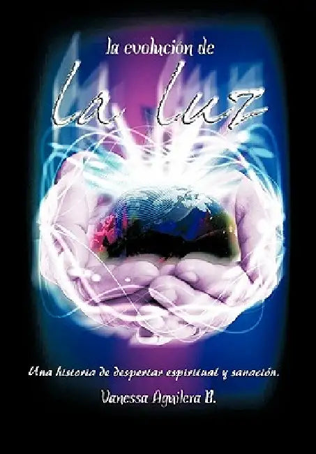 La Evolucion de La Luz by Vanessa Aguilera B.